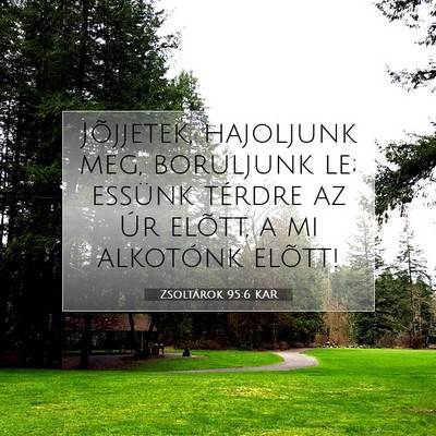 Zsoltárok 95:6 KAR Bibliai verskép