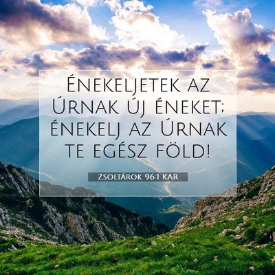 Zsoltárok 96:1 KAR Bibliai verskép