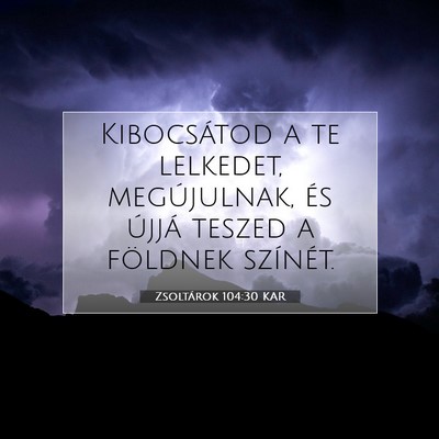Zsoltárok 104:30 KAR Bibliai verskép