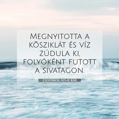Zsoltárok 105:41 KAR Bibliai verskép