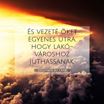 Zsoltárok 107:7 KAR Bibliai verskép