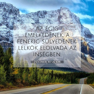 Zsoltárok 107:26 KAR Bibliai verskép