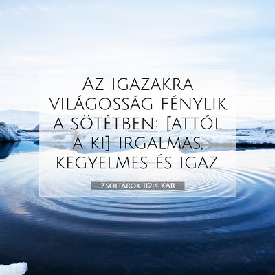 Zsoltárok 112:4 KAR Bibliai verskép