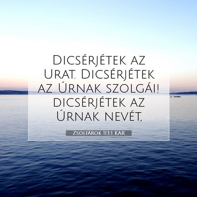Zsoltárok 113:1 KAR Bibliai verskép
