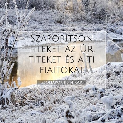 Zsoltárok 115:14 KAR Bibliai verskép