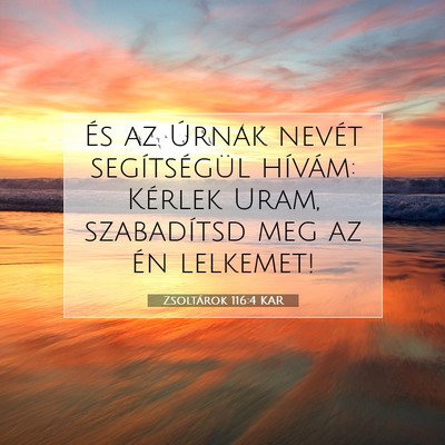 Zsoltárok 116:4 KAR Bibliai verskép