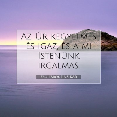 Zsoltárok 116:5 KAR Bibliai verskép