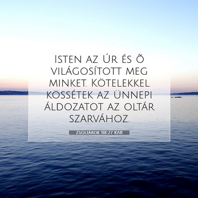 Zsoltárok 118:27 KAR Bibliai verskép