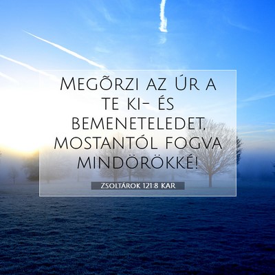 Zsoltárok 121:8 KAR Bibliai verskép