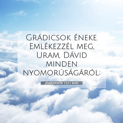Zsoltárok 132:1 KAR Bibliai verskép