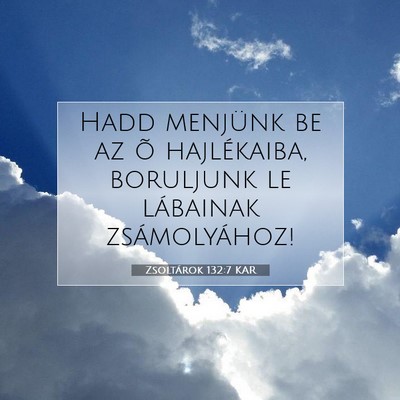 Zsoltárok 132:7 KAR Bibliai verskép