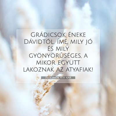 Zsoltárok 133:1 KAR Bibliai verskép