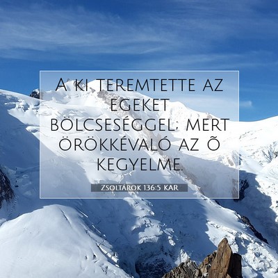 Zsoltárok 136:5 KAR Bibliai verskép