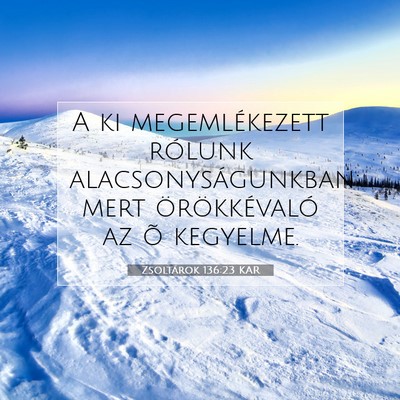 Zsoltárok 136:23 KAR Bibliai verskép