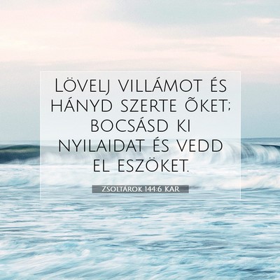 Zsoltárok 144:6 KAR Bibliai verskép