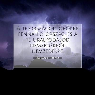 Zsoltárok 145:13 KAR Bibliai verskép