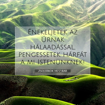 Zsoltárok 147:7 KAR Bibliai verskép