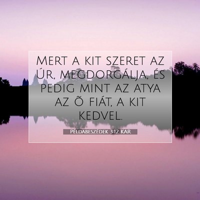 Példabeszédek 3:12 KAR Bibliai verskép