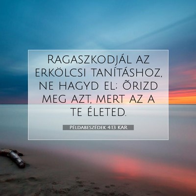 Példabeszédek 4:13 KAR Bibliai verskép