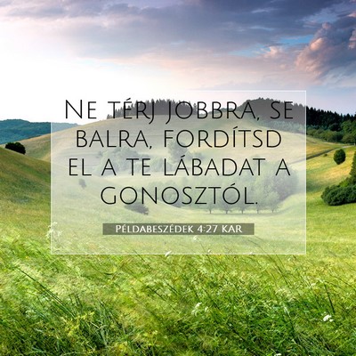 Példabeszédek 4:27 KAR Bibliai verskép