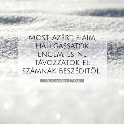 Példabeszédek 5:7 KAR Bibliai verskép