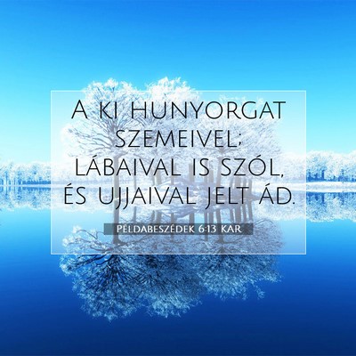 Példabeszédek 6:13 KAR Bibliai verskép