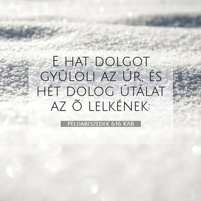 Példabeszédek 6:16 KAR Bibliai verskép