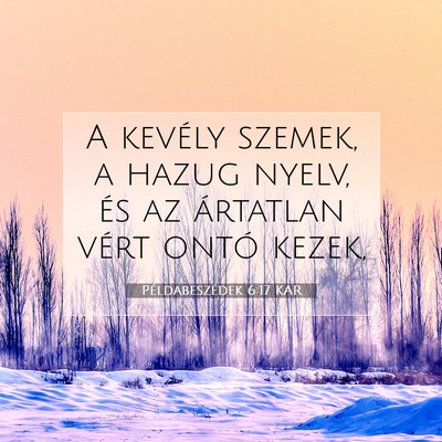 Példabeszédek 6:17 KAR Bibliai verskép