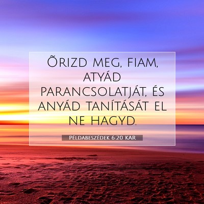 Példabeszédek 6:20 KAR Bibliai verskép