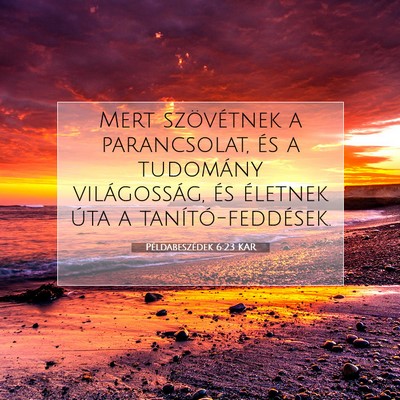 Példabeszédek 6:23 KAR Bibliai verskép