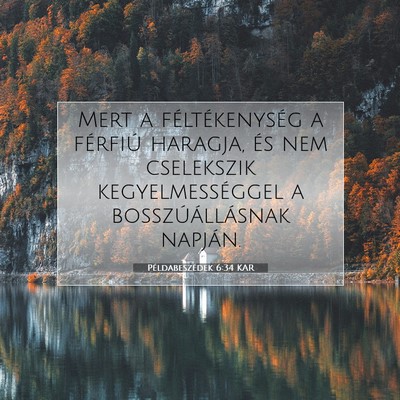 Példabeszédek 6:34 KAR Bibliai verskép