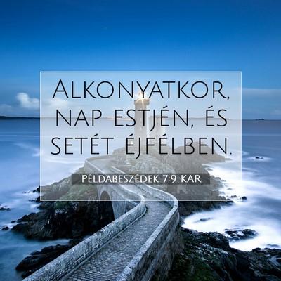 Példabeszédek 7:9 KAR Bibliai verskép