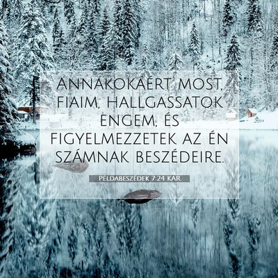 Példabeszédek 7:24 KAR Bibliai verskép