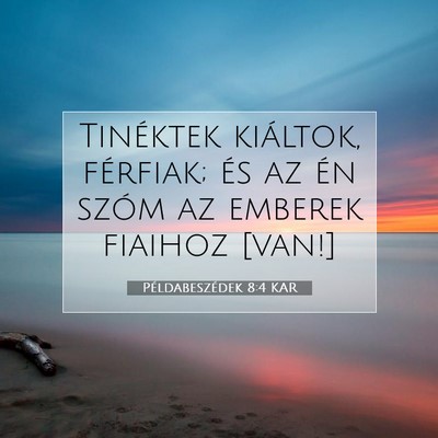 Példabeszédek 8:4 KAR Bibliai verskép