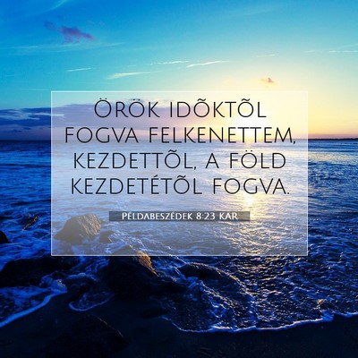 Példabeszédek 8:23 KAR Bibliai verskép