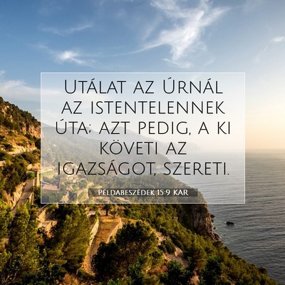 Példabeszédek 15:9 KAR Bibliai verskép