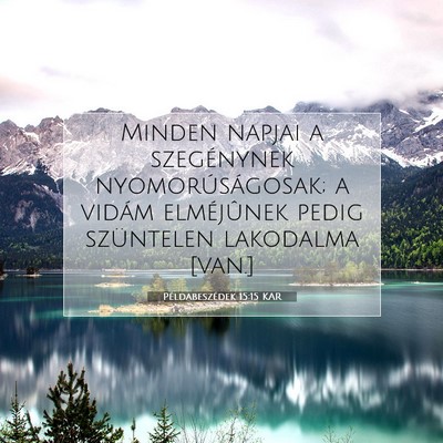 Példabeszédek 15:15 KAR Bibliai verskép