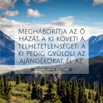 Példabeszédek 15:27 KAR Bibliai verskép