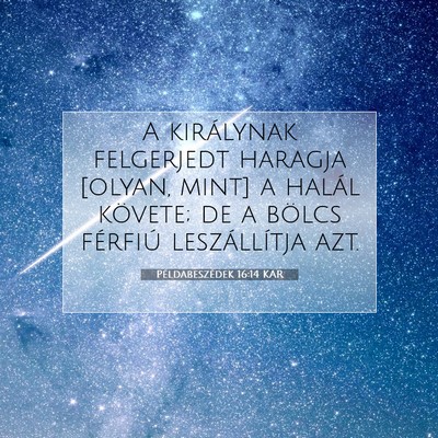Példabeszédek 16:14 KAR Bibliai verskép