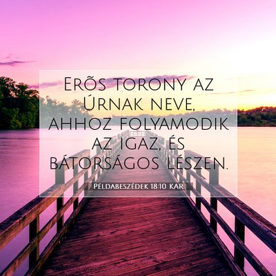 Példabeszédek 18:10 KAR Bibliai verskép