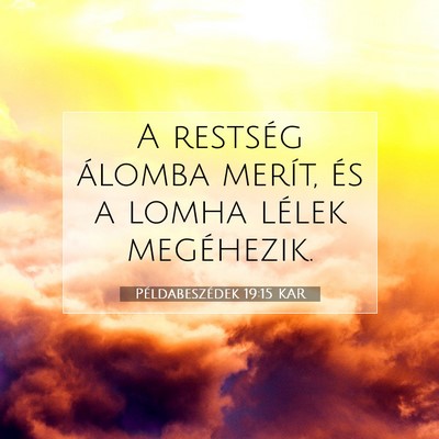 Példabeszédek 19:15 KAR Bibliai verskép
