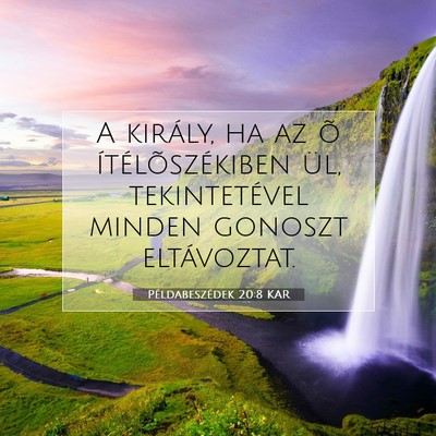 Példabeszédek 20:8 KAR Bibliai verskép