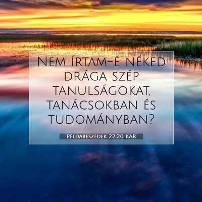 Példabeszédek 22:20 KAR Bibliai verskép