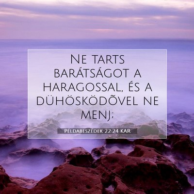 Példabeszédek 22:24 KAR Bibliai verskép