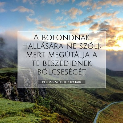 Példabeszédek 23:9 KAR Bibliai verskép