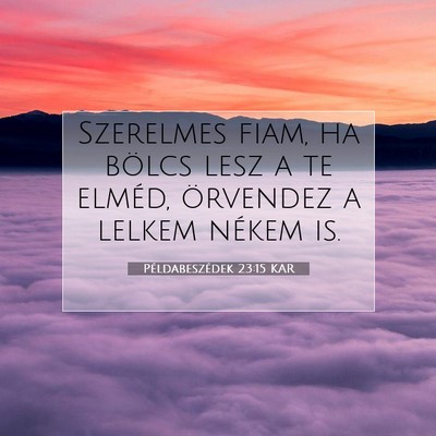 Példabeszédek 23:15 KAR Bibliai verskép