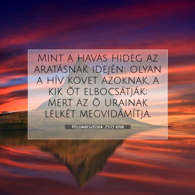 Példabeszédek 25:13 KAR Bibliai verskép