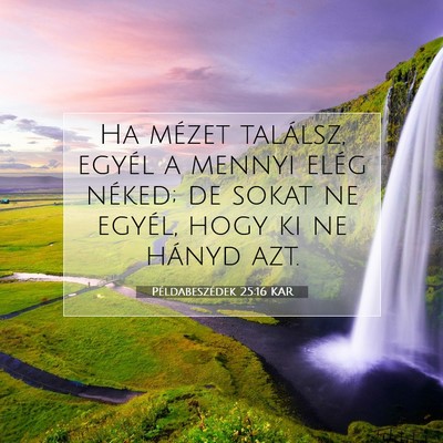 Példabeszédek 25:16 KAR Bibliai verskép
