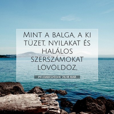 Példabeszédek 26:18 KAR Bibliai verskép