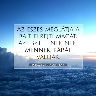 Példabeszédek 27:12 KAR Bibliai verskép